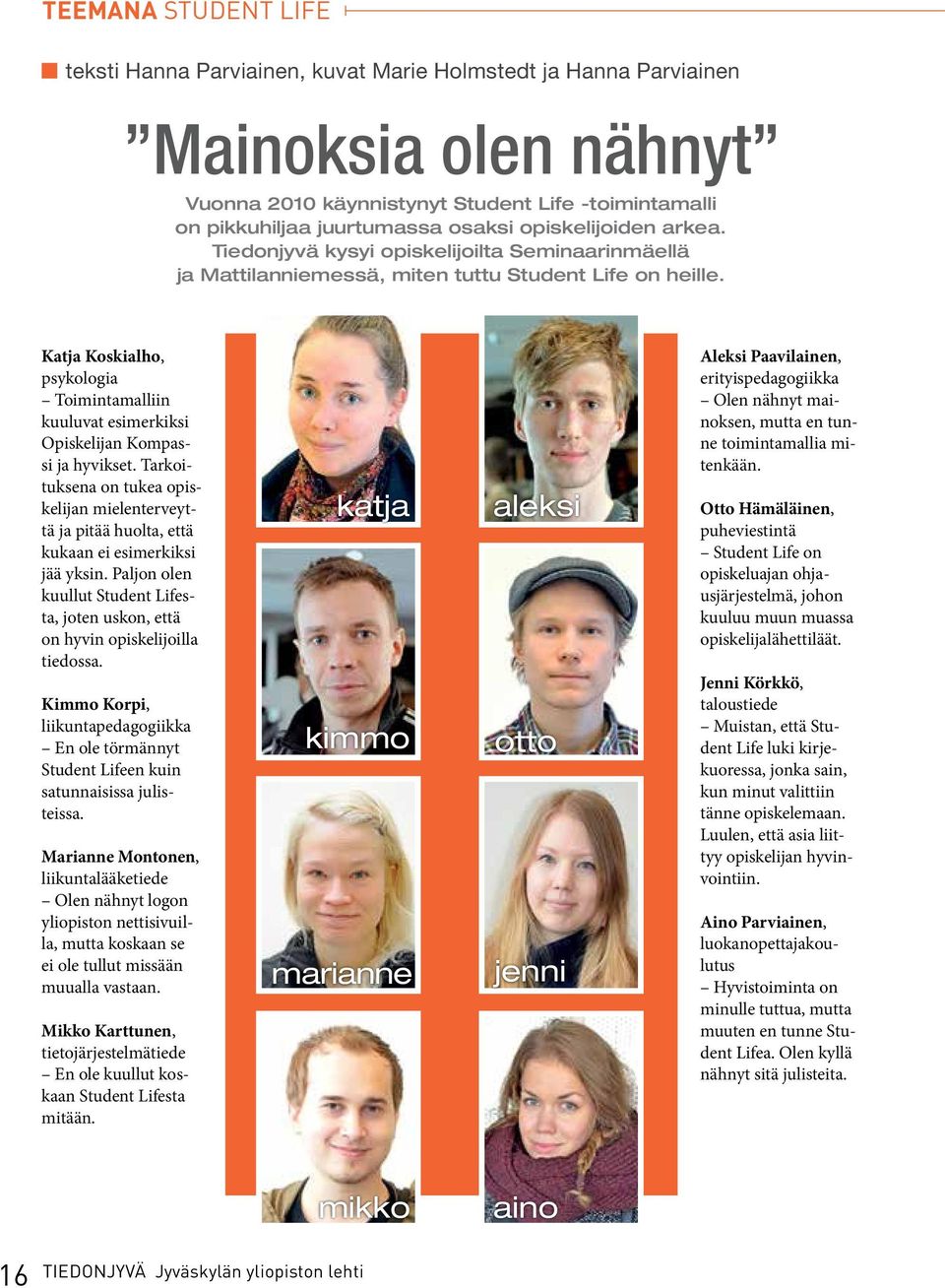 Katja Koskialho, psykologia Toimintamalliin kuuluvat esimerkiksi Opiskelijan Kompassi ja hyvikset.