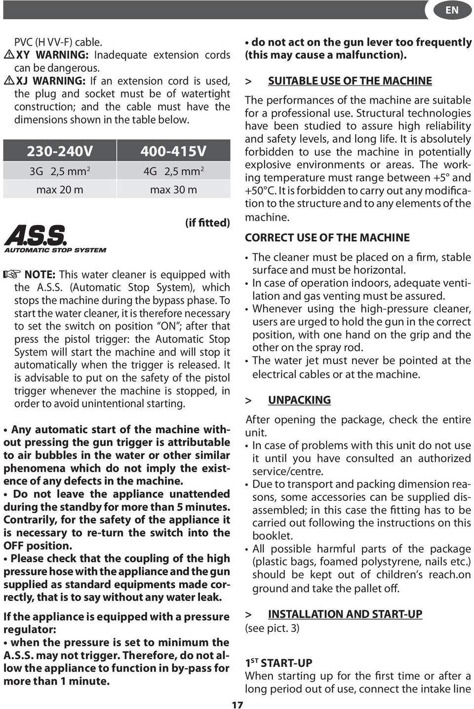 30-40V 400-415V 3G,5 mm 4G,5 mm max 0 m max 30 m (if fitted) NOTE: This water cleaner is equipped with the A.S.S. (Automatic Stop System), which stops the machine during the bypass phase.