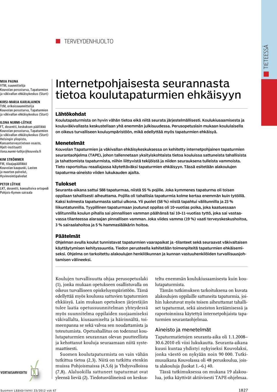 Kansanterveystieteen osasto, Hjelt-instituutti ilona.nurmi-luthje@kouvola.