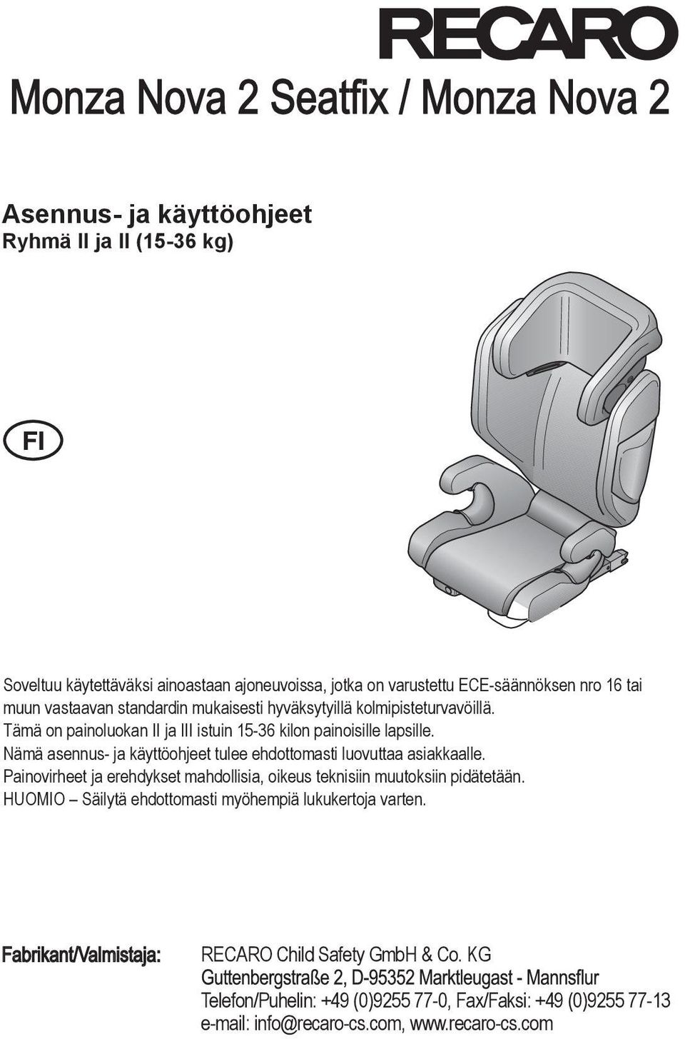 Nämä asennus- ja käyttöohjeet tulee ehdottomasti luovuttaa asiakkaalle. Painovirheet ja erehdykset mahdollisia, oikeus teknisiin muutoksiin pidätetään.