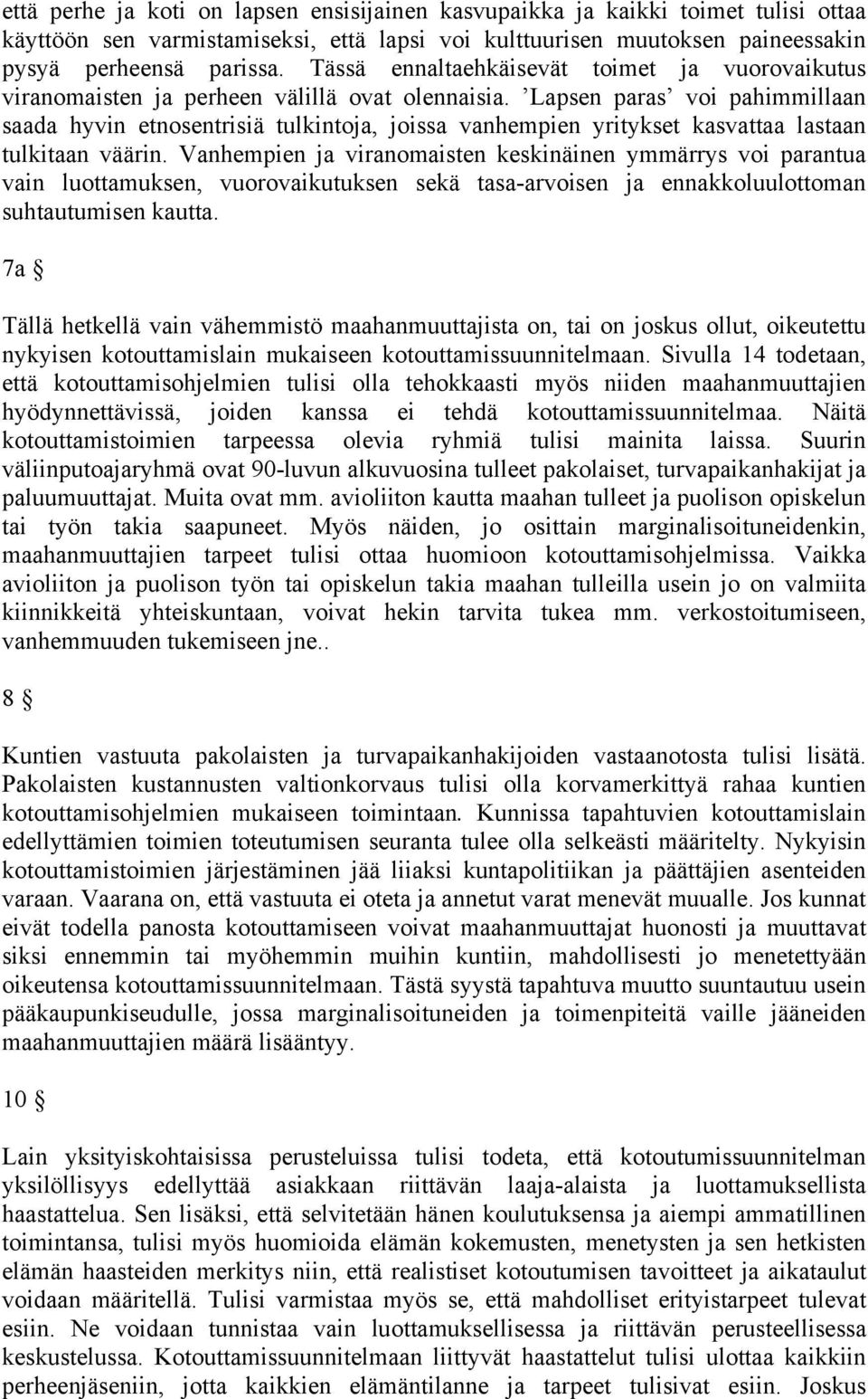 Lapsen paras voi pahimmillaan saada hyvin etnosentrisiä tulkintoja, joissa vanhempien yritykset kasvattaa lastaan tulkitaan väärin.