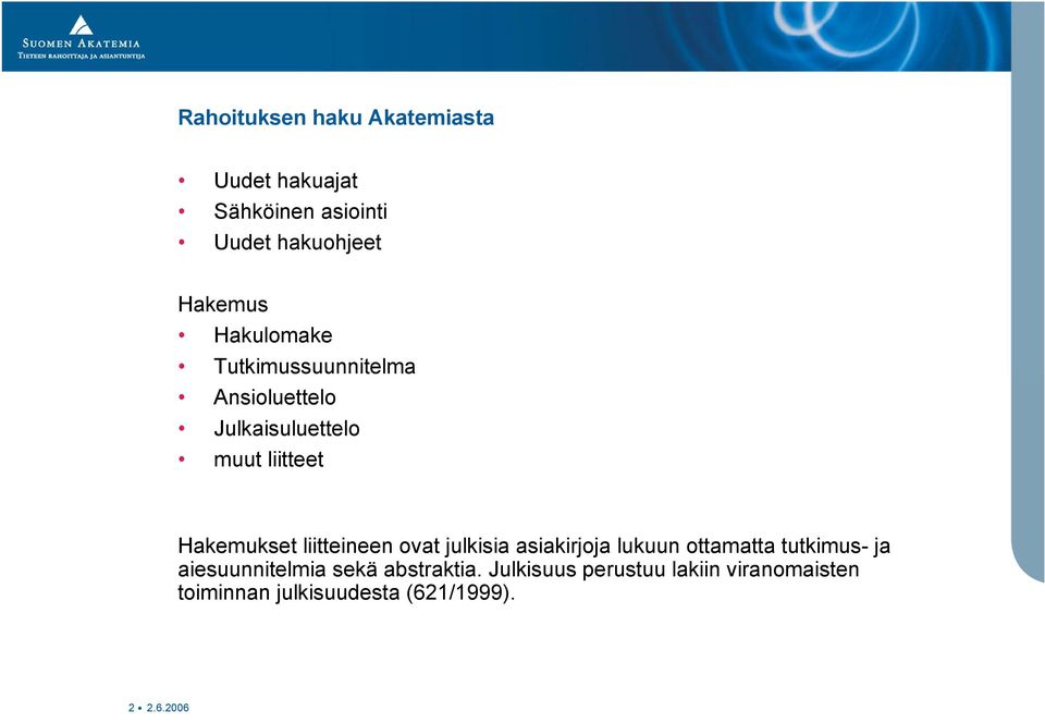 liitteineen ovat julkisia asiakirjoja lukuun ottamatta tutkimus- ja aiesuunnitelmia sekä