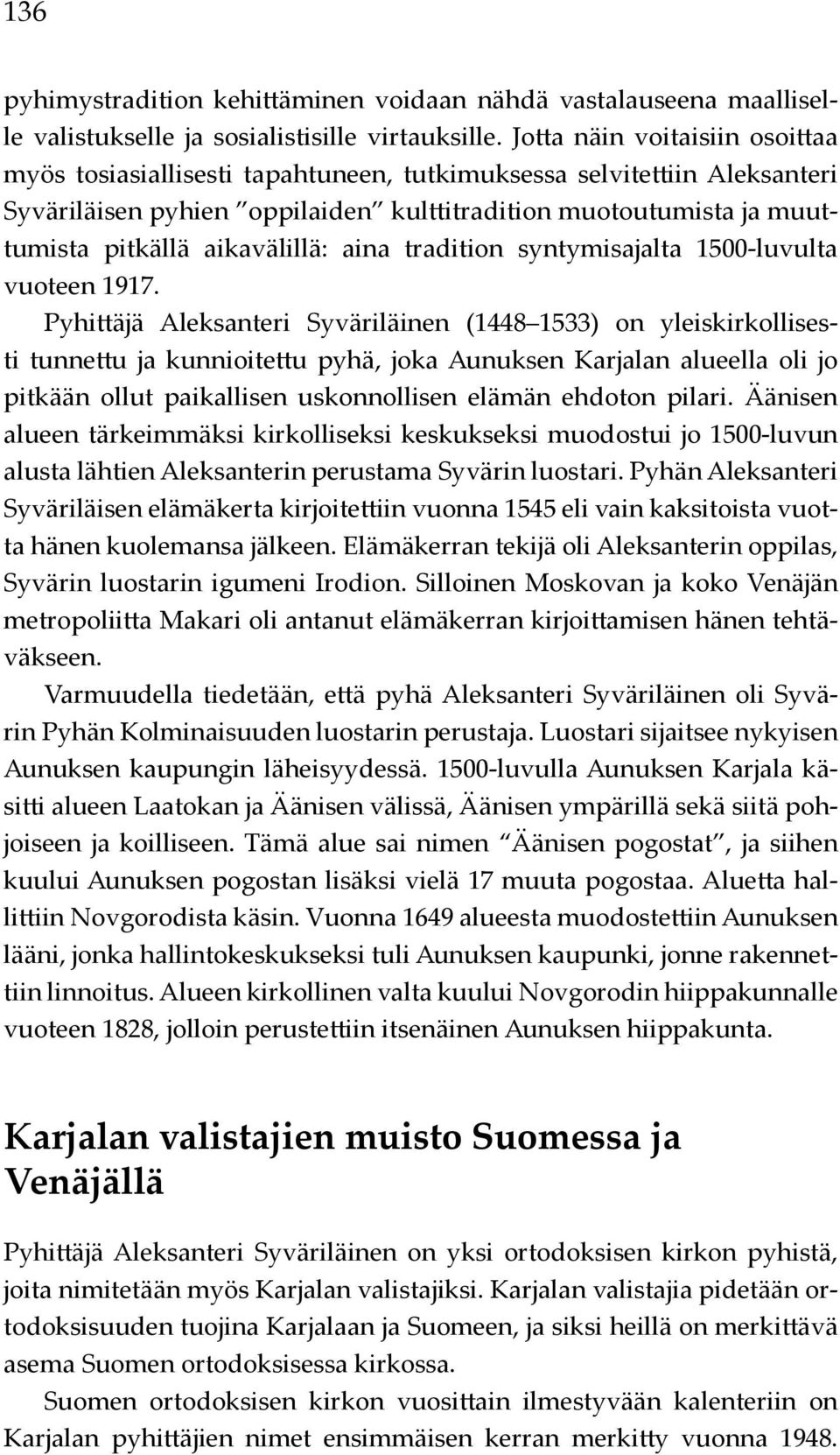aikavälillä: aina tradition syntymisajalta 1500-luvulta vuoteen 1917.