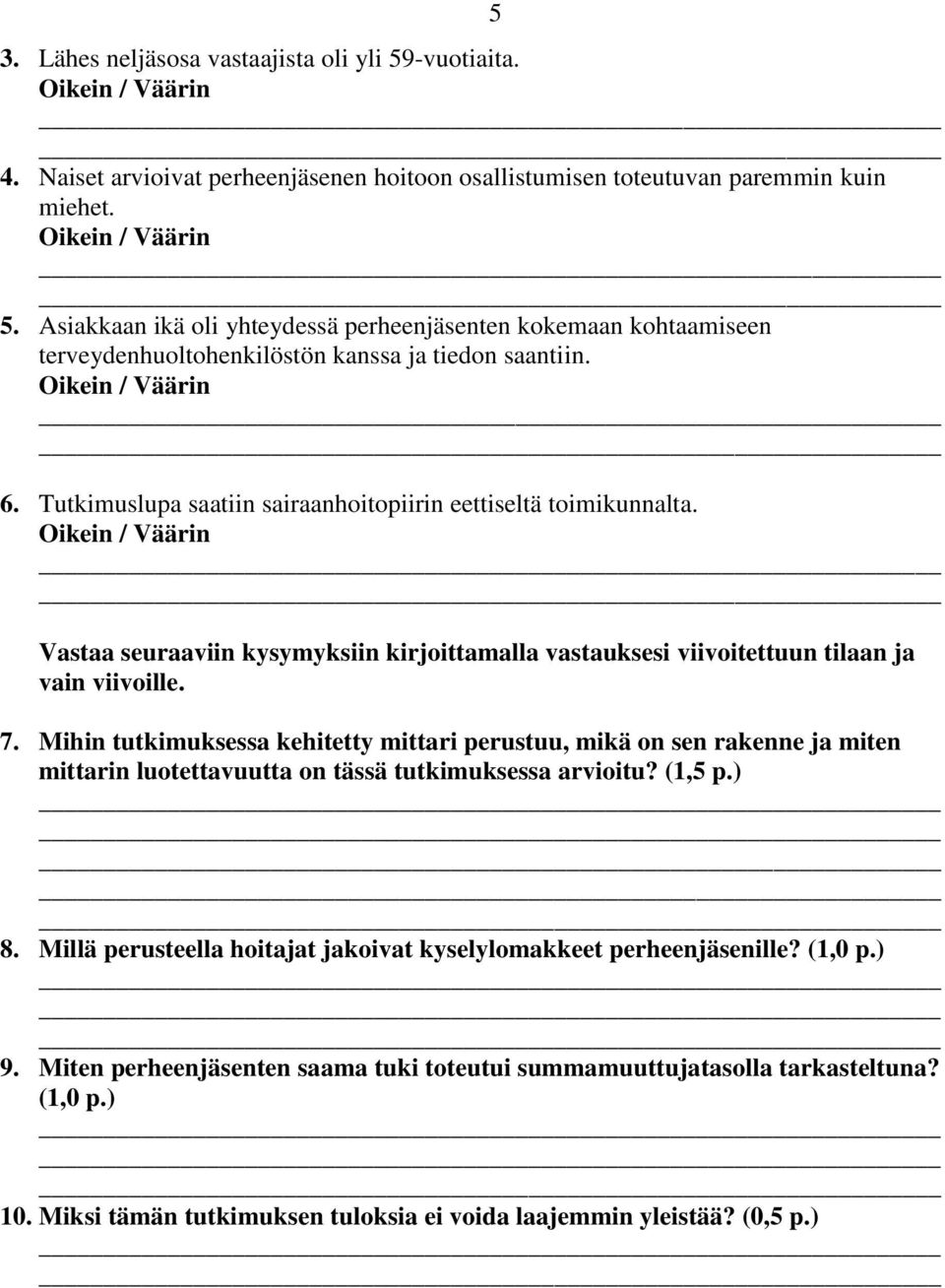 Mihin tutkimuksessa kehitetty mittari perustuu, mikä on sen rakenne ja miten mittarin luotettavuutta on tässä tutkimuksessa arvioitu? (1,5 p.) 8.