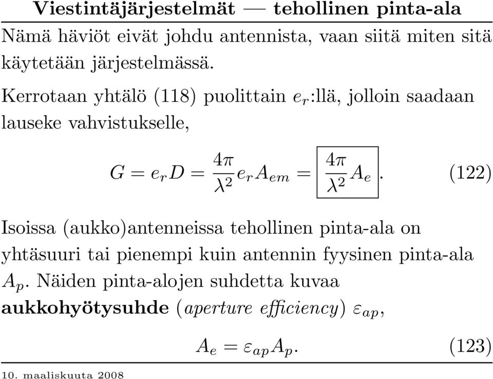 Kerrotaan yhtälö (118) puolittain e r :llä, jolloin saadaan lauseke vahvistukselle, G = e r D = 4π λ 2 e ra em = 4π λ 2