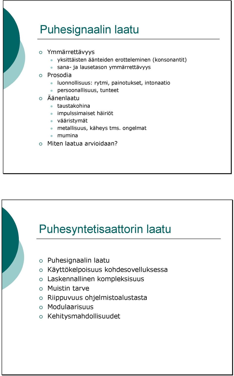 metallisuus, käheys tms. ongelmat mumina Miten laatua arvioidaan?