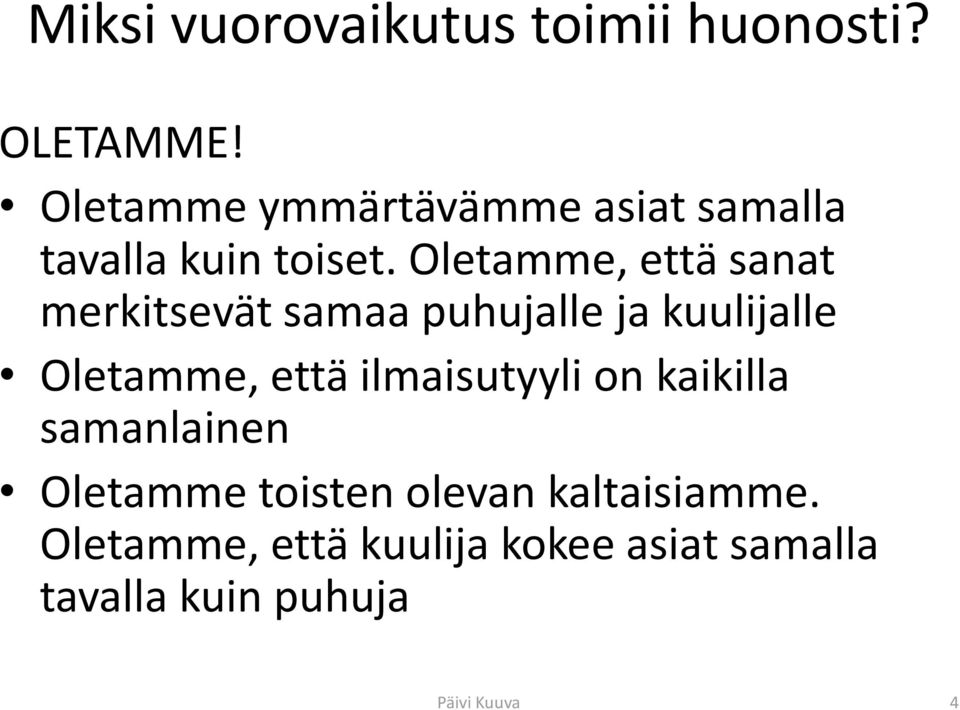 Oletamme, että sanat merkitsevät samaa puhujalle ja kuulijalle Oletamme, että