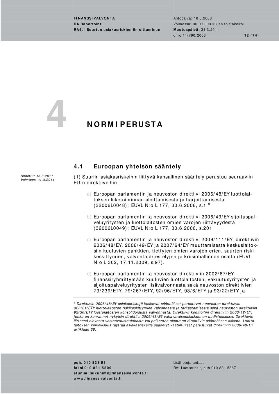 luottolaitoksen liiketoiminnan aloittamisesta ja harjoittamisesta (32006L0048); EUVL N:o L 177, 30.6.2006, s.