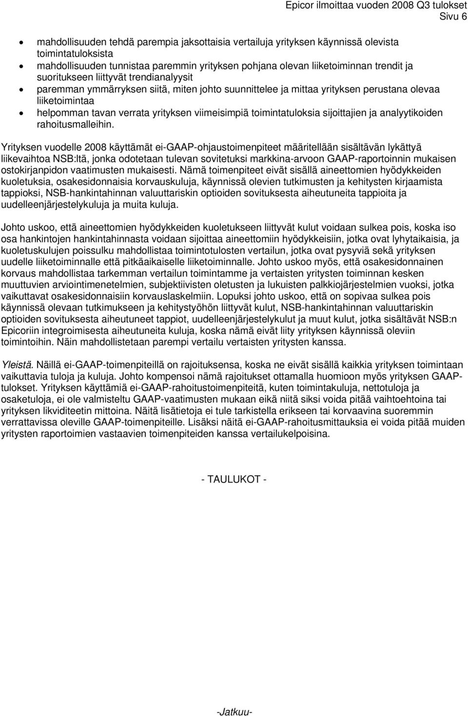 toimintatuloksia sijoittajien ja analyytikoiden rahoitusmalleihin.