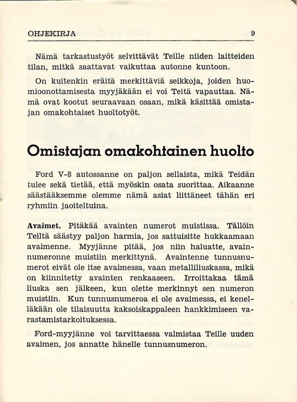 Omistajan omakohtainen huolto Ford V-8 autossanne on paljon sellaista, mikä Teidän tulee sekä tietää, että myöskin osata suorittaa.