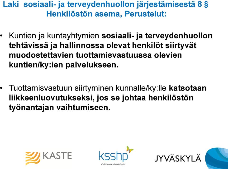 muodostettavien tuottamisvastuussa olevien kuntien/ky:ien palvelukseen.