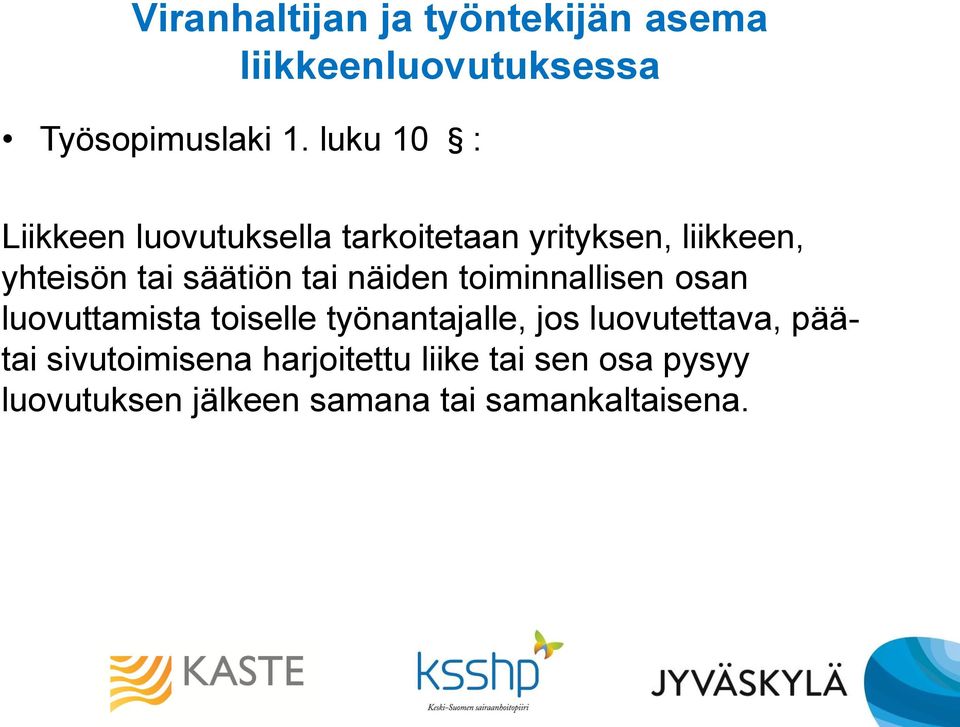 tai näiden toiminnallisen osan luovuttamista toiselle työnantajalle, jos luovutettava,