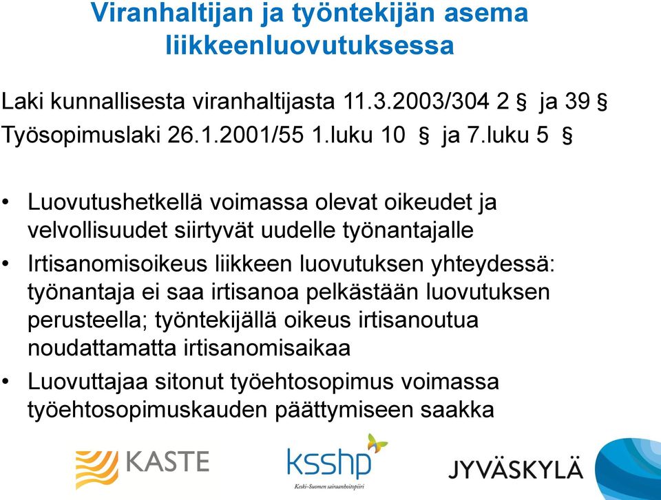 luku 5 Luovutushetkellä voimassa olevat oikeudet ja velvollisuudet siirtyvät uudelle työnantajalle Irtisanomisoikeus liikkeen