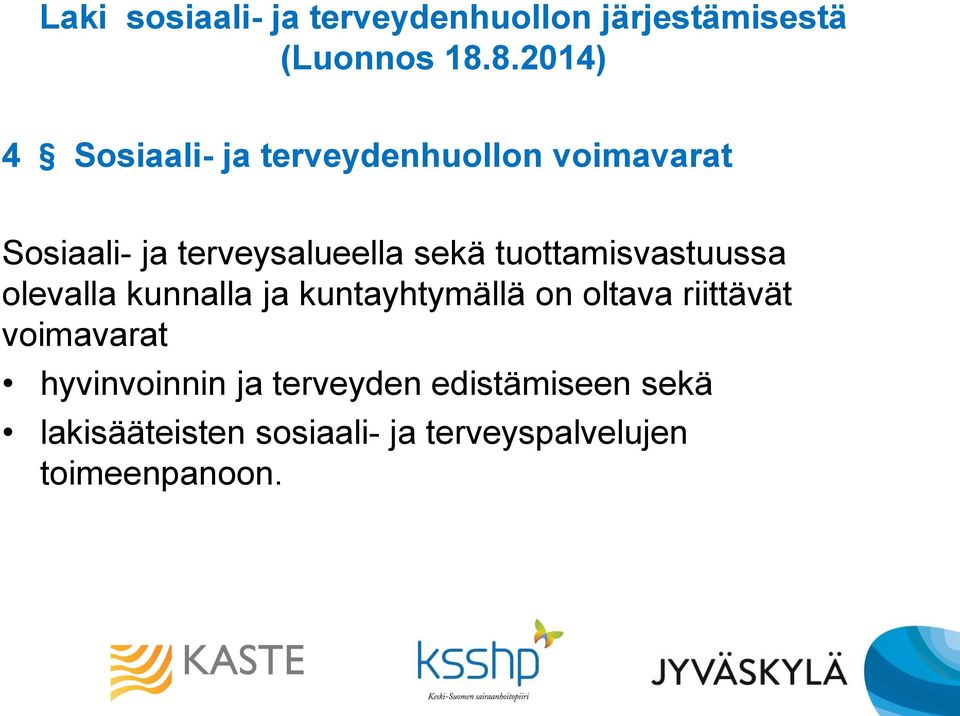 tuottamisvastuussa olevalla kunnalla ja kuntayhtymällä on oltava riittävät