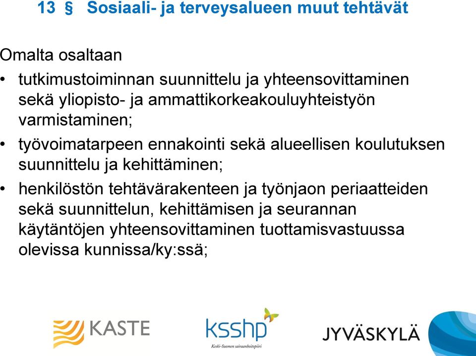 sekä alueellisen koulutuksen suunnittelu ja kehittäminen; henkilöstön tehtävärakenteen ja työnjaon