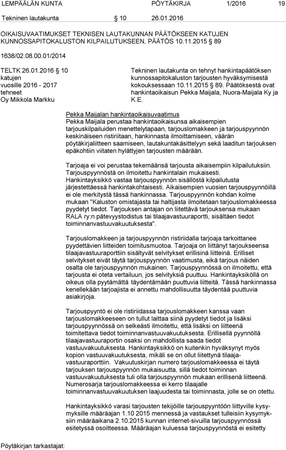2015 89. Päätöksestä ovat hankintaoikaisun Pekka Maijala, Nuora-Maijala Ky ja K.E.