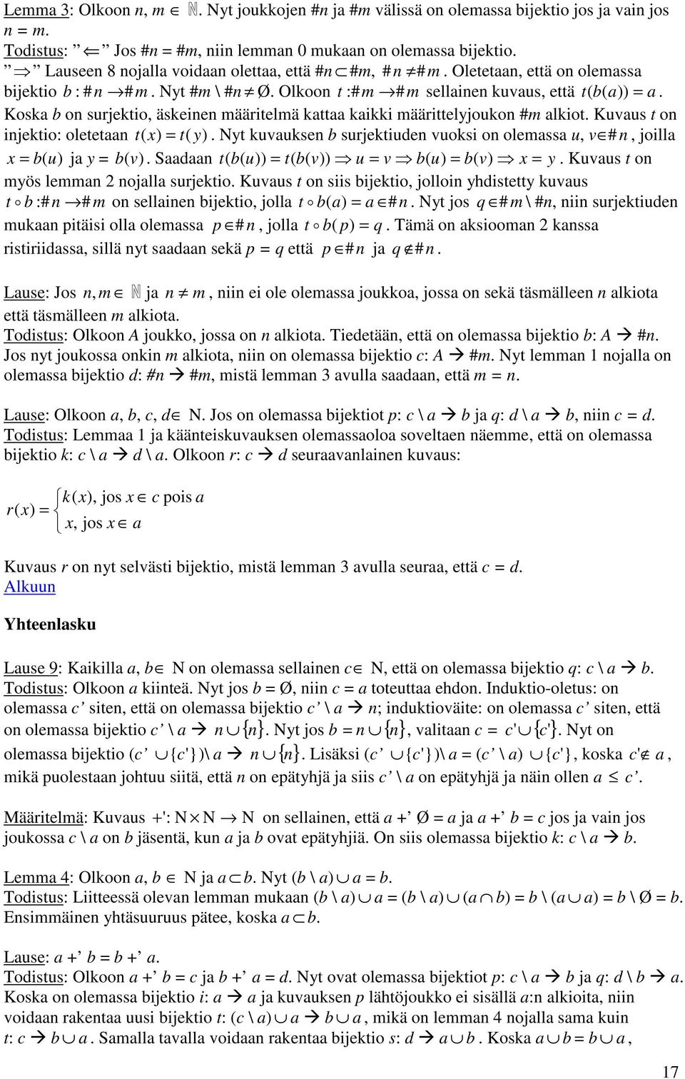 Koska b on surjektio, äskeinen määritelmä kattaa kaikki määrittelyjoukon #m alkiot. Kuvaus t on injektio: oletetaan t ( x) = t( y).