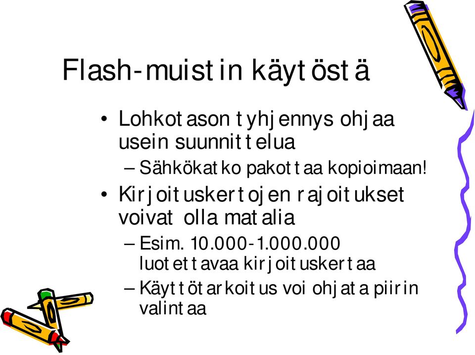 Kirjoituskertojen rajoitukset voivat olla matalia Esim. 10.