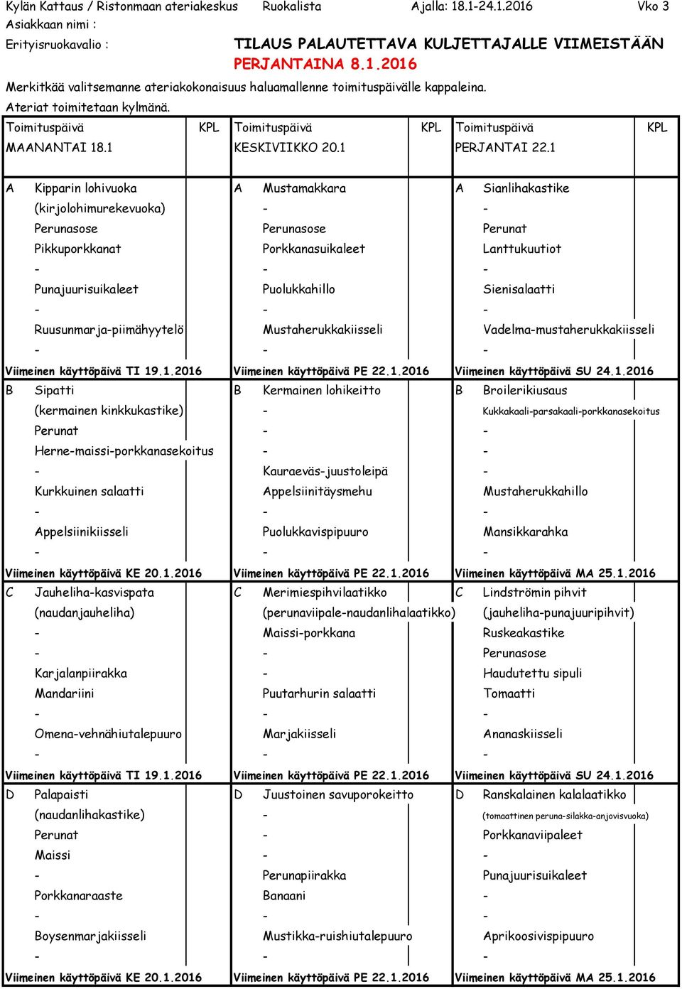 Sienisalaatti Ruusunmarja-piimähyytelö Mustaherukkakiisseli Vadelma-mustaherukkakiisseli Viimeinen käyttöpäivä TI 19