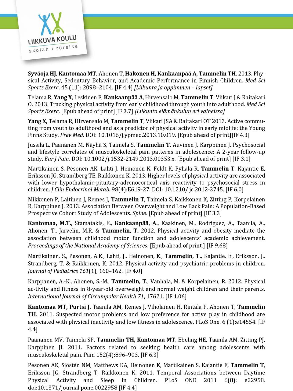 Tracking physical activity from early childhood through youth into adulthood. Med Sci Sports Exerc. [Epub ahead of print][if 3.