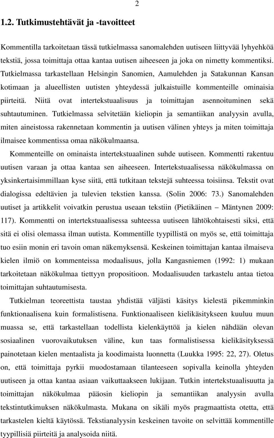 Niitä ovat intertekstuaalisuus ja toimittajan asennoituminen sekä suhtautuminen.