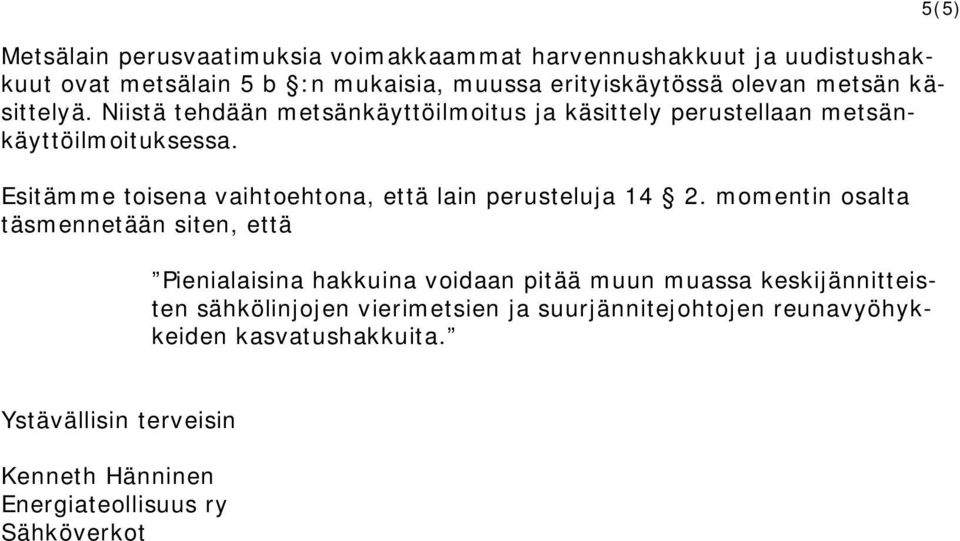 Esitämme toisena vaihtoehtona, että lain perusteluja 14 2.