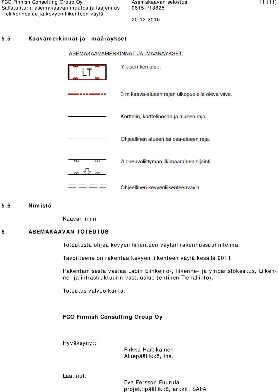 Tavoitteena on rakentaa kevyen liikenteen väylä kesällä 2011.