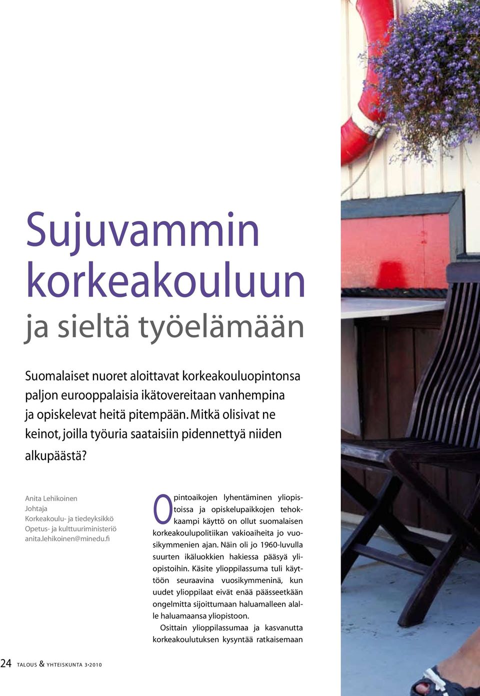 fi Opintoaikojen lyhentäminen yliopistoissa ja opiskelupaikkojen tehokkaampi käyttö on ollut suomalaisen korkeakoulupolitiikan vakioaiheita jo vuosikymmenien ajan.