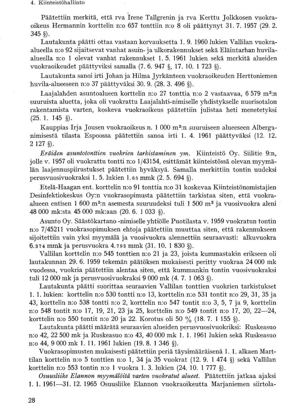 1960 lukien Vallilan vuokraalueella n:o 92 sijaitsevat vanhat asuin- ja ulkorakennukset sekä Eläintarhan huvilaalueella n:o 1 olevat vanhat rakennukset 1.5.