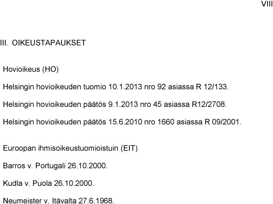 Helsingin hovioikeuden päätös 15.6.2010 nro 1660 asiassa R 09/2001.