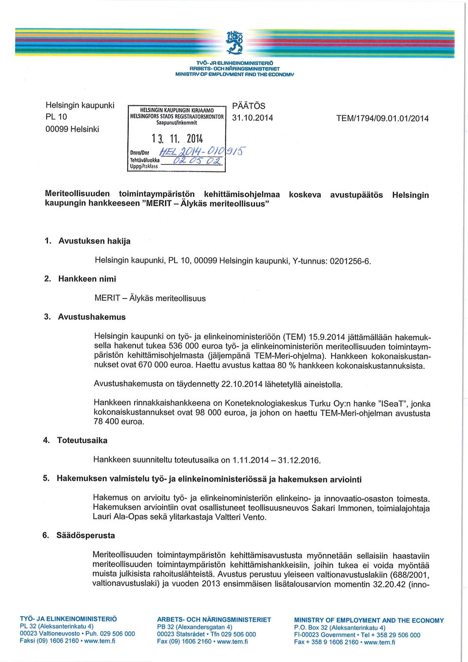 IJ/ D TEM/1794/09.01.01,2014 Meriteollisuuden toimintaympäristön kehittämisohjelmaa koskeva avustupäätös Helsingin kaupungin hankkeeseen "MERIT-Älykäs meriteollisuus" 1.