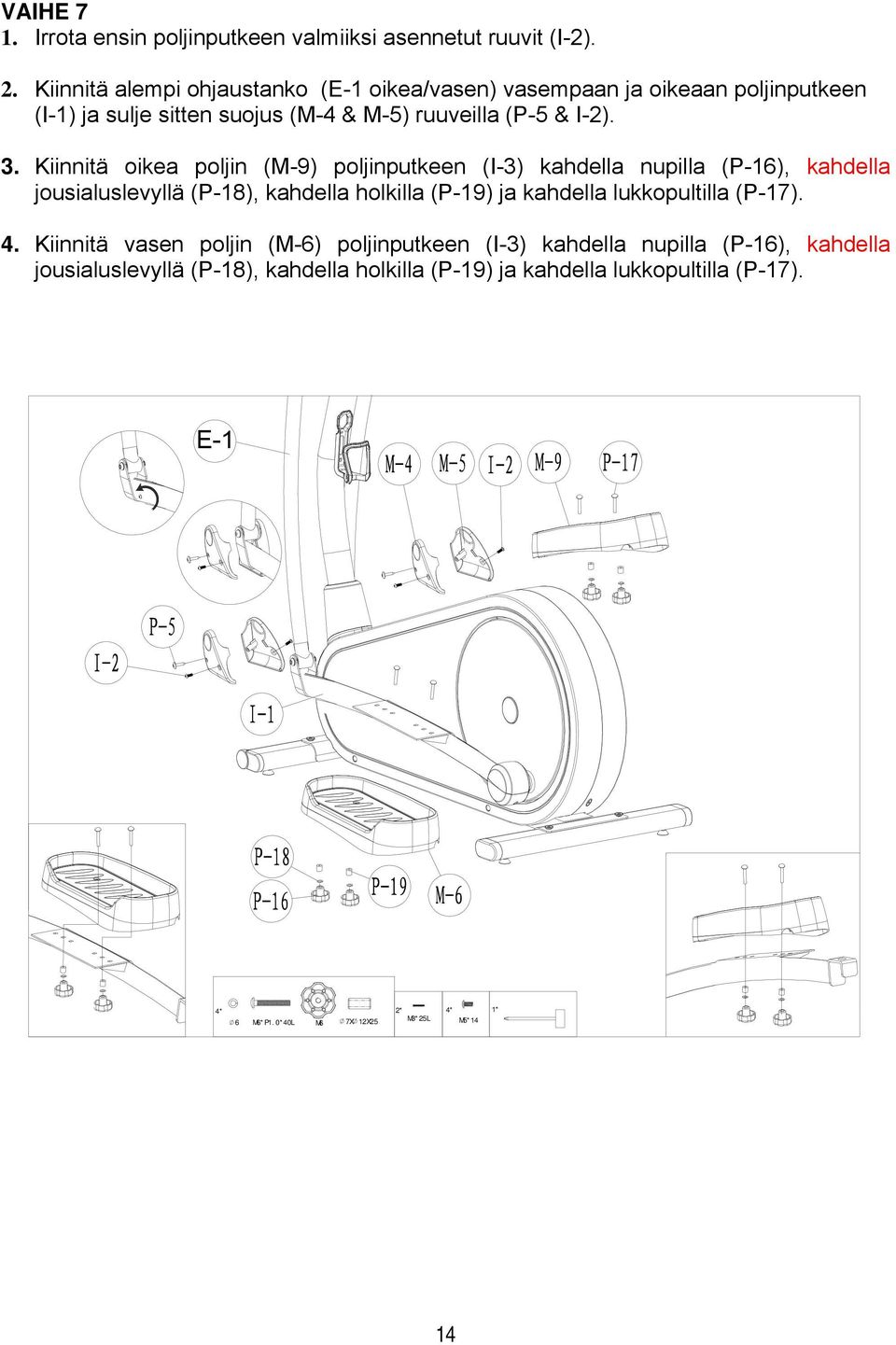 Kiinnitä oikea poljin (M-9) poljinputkeen (I-3) kahdella nupilla (P-16), kahdella jousialuslevyllä (P-18), kahdella holkilla (P-19) ja kahdella