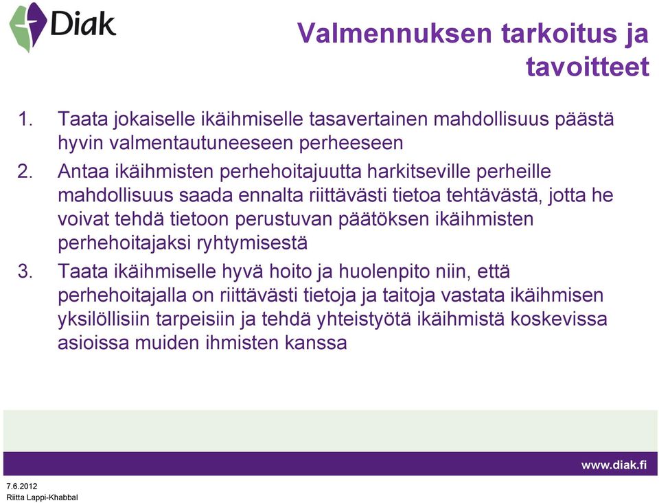 tietoon perustuvan päätöksen ikäihmisten perhehoitajaksi ryhtymisestä 3.