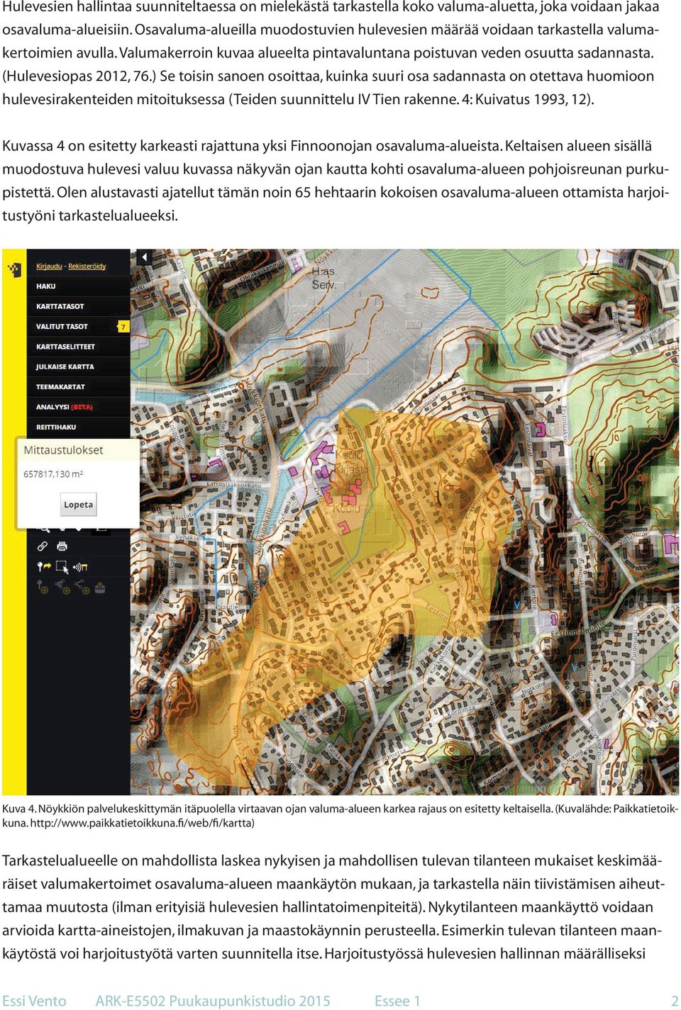 ) Se toisin sanoen osoittaa, kuinka suuri osa sadannasta on otettava huomioon hulevesirakenteiden mitoituksessa (Teiden suunnittelu IV Tien rakenne. 4: Kuivatus 1993, 12).