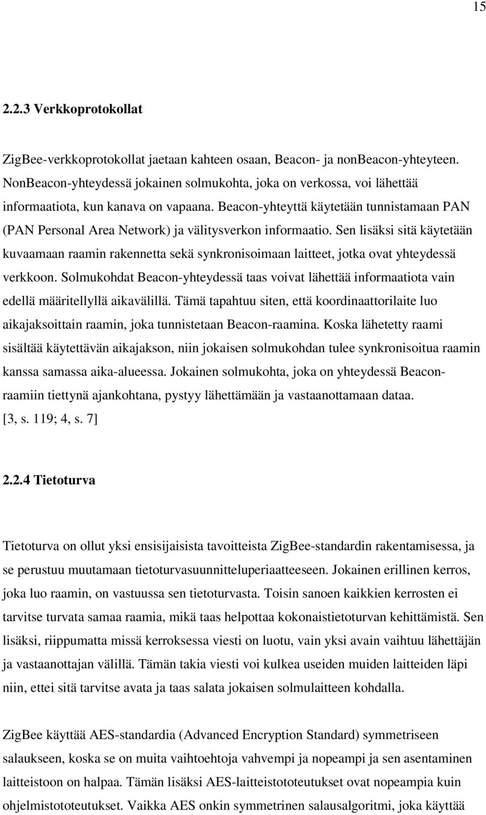 Beacon-yhteyttä käytetään tunnistamaan PAN (PAN Personal Area Network) ja välitysverkon informaatio.