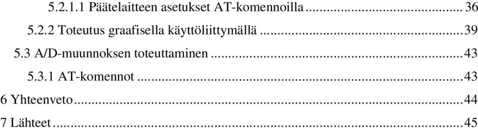 2 Toteutus graafisella käyttöliittymällä...39 5.