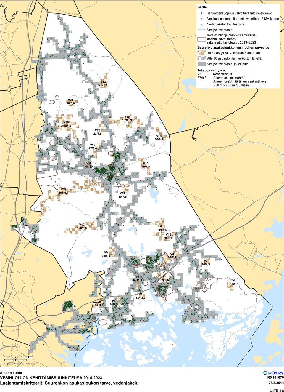 , nyytilan veroston lähellä Vesiohtoverosto, aelualue Testien selityset V Kohdetunnus 37/9,3 Alueen asuasmäärä/ Alueen esimääräinen asuastiheys 25 m x 25 m ruudussa V22 73/7,3 V2 V9 33/6,3 V2