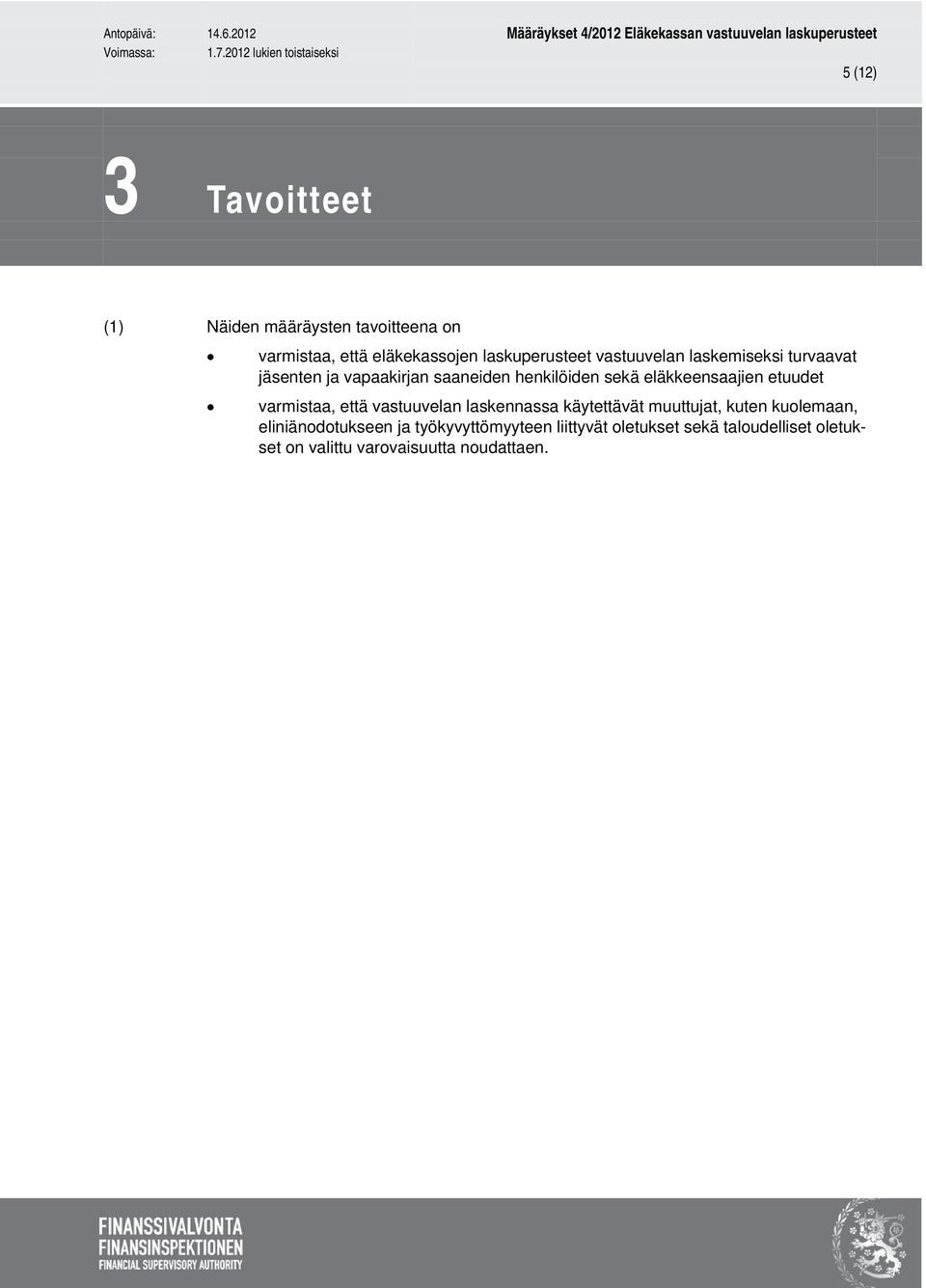 etuudet varmistaa, että vastuuvelan laskennassa käytettävät muuttujat, kuten kuolemaan,