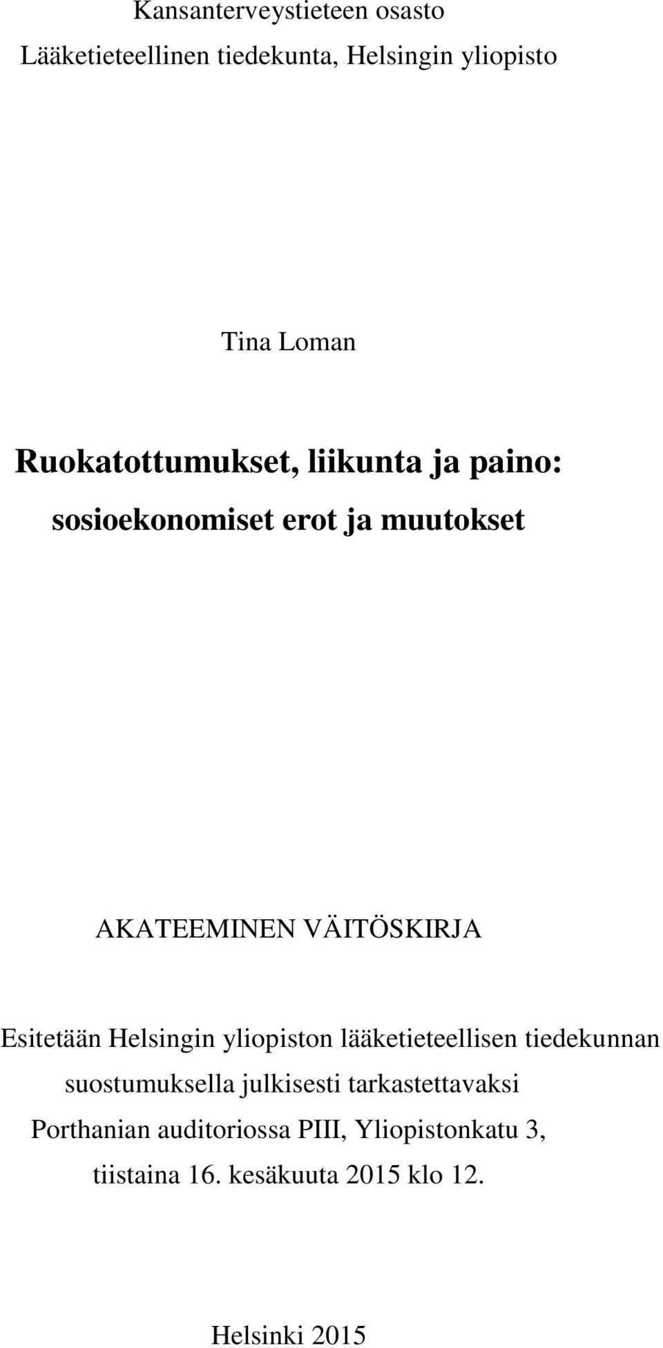 Esitetään Helsingin yliopiston lääketieteellisen tiedekunnan suostumuksella julkisesti