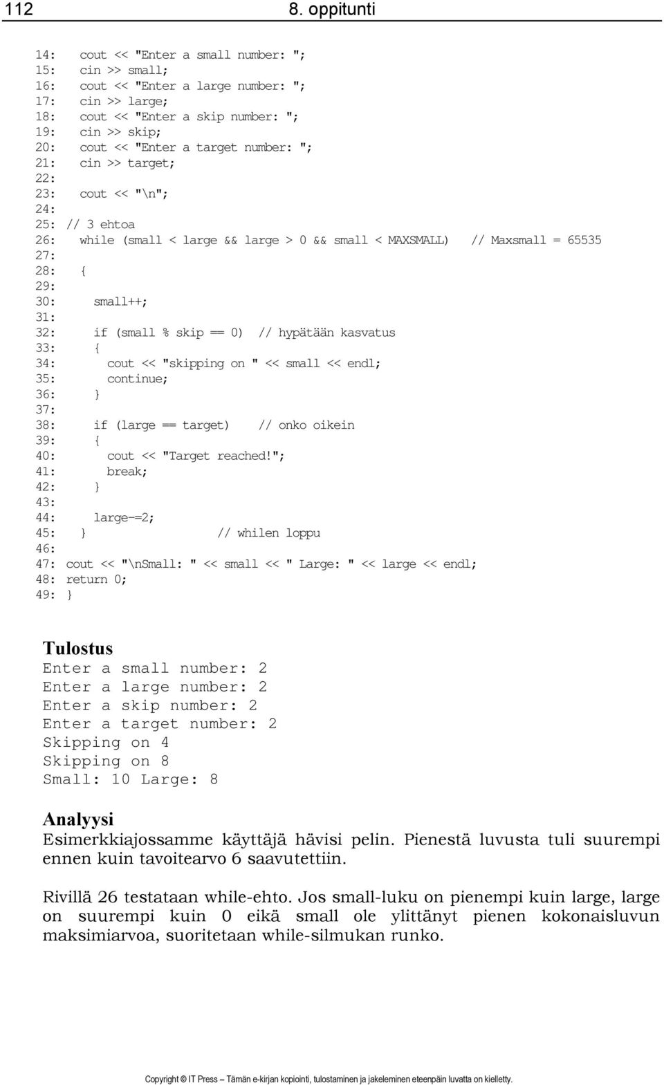 target number: "; 21: cin >> target; 22: 2 cout << "\n"; 24: 2 // 3 ehtoa 26: while (small < large && large > 0 && small < MAXSMALL) // Maxsmall = 65535 27: 28: { 29: 30: small++; 31: 32: if (small %