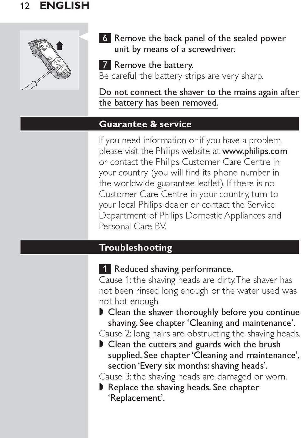 com or contact the Philips Customer Care Centre in your country (you will find its phone number in the worldwide guarantee leaflet).