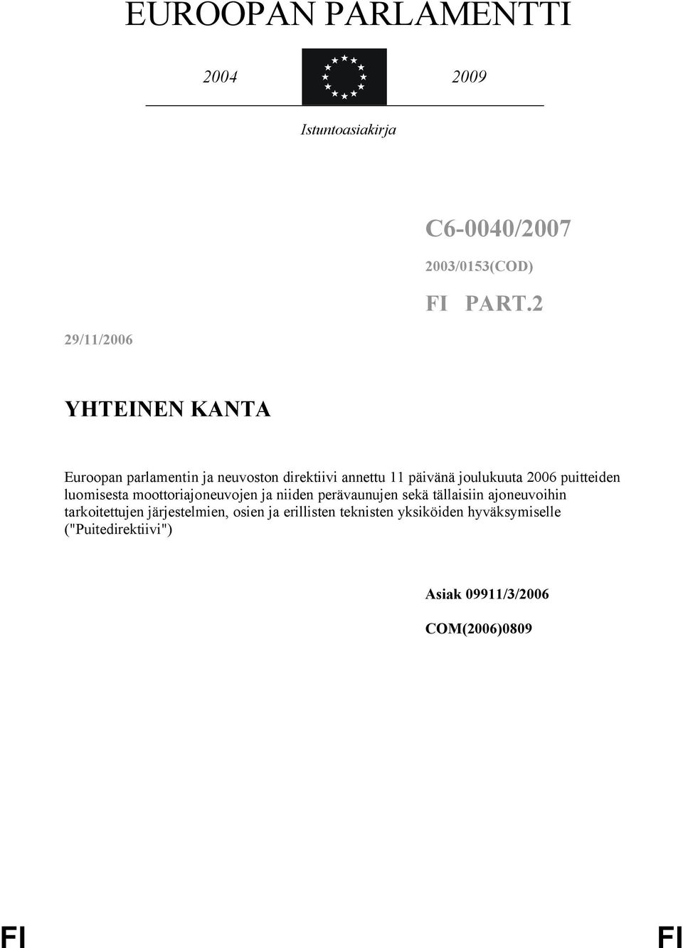 puitteiden luomisesta moottoriajoneuvojen ja niiden perävaunujen sekä tällaisiin ajoneuvoihin tarkoitettujen