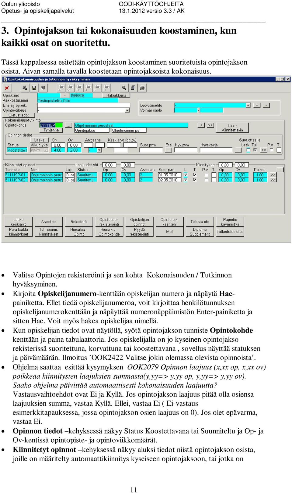 Kirjoita Opiskelijanumero-kenttään opiskelijan numero ja näpäytä Haepainiketta.