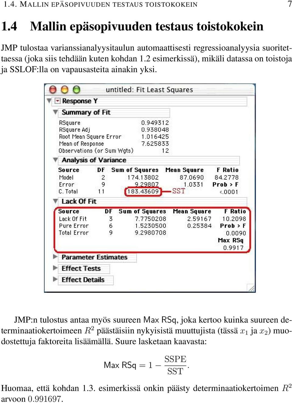 kohdan 1.2 esimerkissä), mikäli datassa on toistoja ja SSLOF:lla on vapausasteita ainakin yksi.