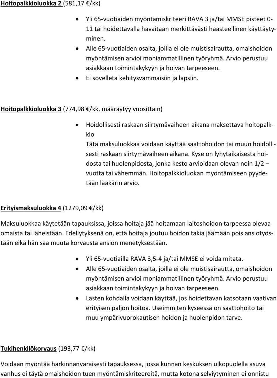 Ei sovelleta kehitysvammaisiin ja lapsiin.