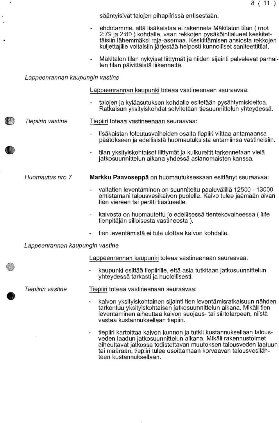 Keskittamisen ansiosta rekkojen kurjettajille voitaisiin jarjestaa herposti kunnolliset sanileettitilat.