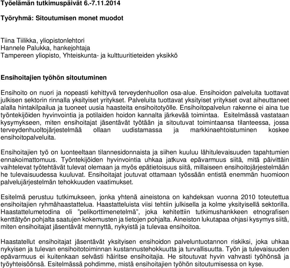 Palveluita tuottavat yksityiset yritykset ovat aiheuttaneet alalla hintakilpailua ja tuoneet uusia haasteita ensihoitotyölle.