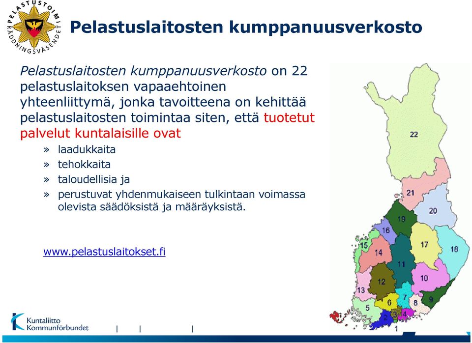 toimintaa siten, että tuotetut palvelut kuntalaisille ovat» laadukkaita» tehokkaita»