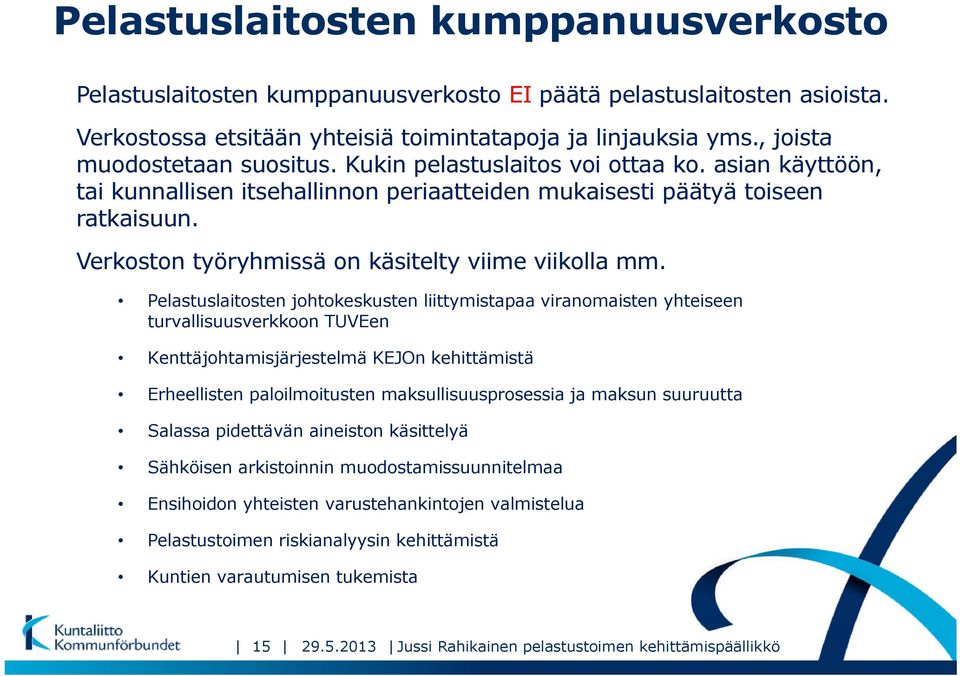 Verkoston työryhmissä on käsitelty viime viikolla mm.