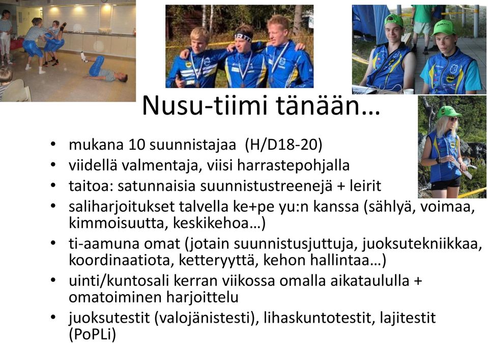 ti-aamuna omat (jotain suunnistusjuttuja, juoksutekniikkaa, koordinaatiota, ketteryyttä, kehon hallintaa )